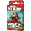 Imperial Settlers: Why can't we be Friends Imperial Settlers: Why can't we be Friends